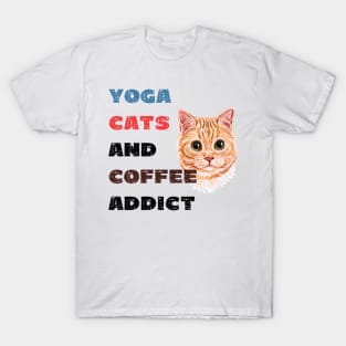 Yoga cats and coffee addict funny quote for yogi T-Shirt